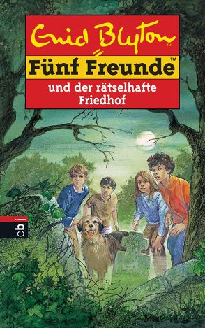 Fünf Freunde und der rätselhafte Friedhof von Blyton,  Enid, Christoph,  Silvia