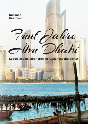 Fünf Jahre Abu Dhabi von Heermann,  Susanne