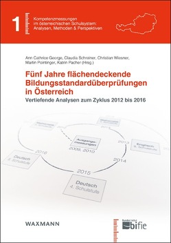 Fünf Jahre flächendeckende Bildungsstandardüberprüfungen in Österreich von Breit,  Simone, Egger,  Maximilian, Freunberger,  Roman, George,  Ann Cathrice, Gniewosz,  Burkhard, Hartl,  Martina, Helm,  Christoph, Herzog-Punzenberger,  Barbara, Illetschko,  Marcel, Ivanova,  Mishela, Kallinger-Aufner,  Andrea, Kemethofer,  David, Kiefer,  Thomas, Knollmüller,  Robert, Kulmhofer-Bommer,  Andrea, Lachmayr,  Norbert, Luttenberger,  Silke, Mayrhofer,  Lisa, Neubacher,  Maria, Ober,  Michael, Oberwimmer,  Konrad, Paasch,  Daniel, Pacher,  Katrin, Pointinger,  Martin, Robitzsch,  Alexander, Salchegger,  Silvia, Sauerwein,  Judith, Schmid,  Christine, Schnell,  Philipp, Schreiner,  Claudia, Schwab,  Susanne, Steiger,  Alexander, Wiesner,  Christian, Wimmer,  Christian