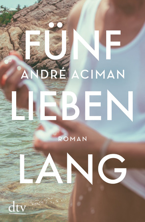 Fünf Lieben lang von Aciman,  André, Buchner,  Christiane