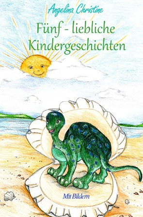 Fünf -liebliche Kindergeschichten von Christine,  Angelina, Fabert,  Nicole