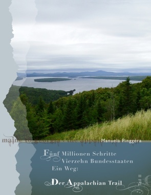 Fünf Millionen Schritte, vierzehn Bundesstaaten, ein Weg – der Appalachian Trail, Teil 2 von Pinggera,  Manuela