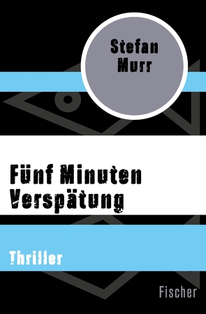 Fünf Minuten Verspätung von Murr,  Stefan