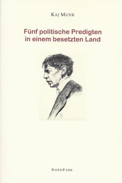 Fünf politische Predigten in einem besetzten Land von Munk,  Kaj, Schoenborn,  Paul Gerhard