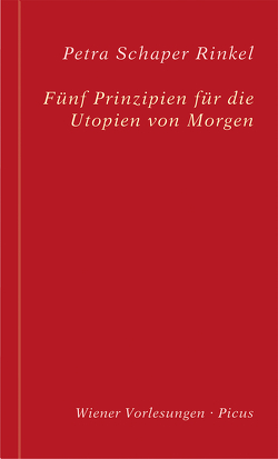 Fünf Prinzipien für die Utopien von Morgen von Rinkel,  Petra Schaper