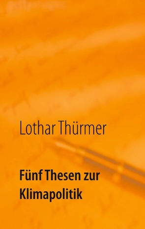 Fünf Thesen zur Klimapolitik von Thürmer,  Lothar