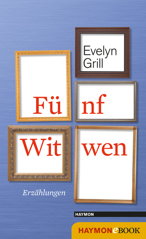 Fünf Witwen von Grill,  Evelyn