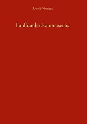 Fünfhundertkommasechs von Virangus,  Arnold