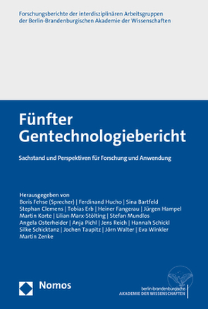 Fünfter Gentechnologiebericht von Bartfeld,  Sina, Clemens,  Stephan, Erb,  Tobias, Fangerau,  Heiner, Fehse,  Boris, Hampel,  Jürgen, Hucho,  Ferdinand, Korte,  Martin, Marx-Stölting,  Lilian, Mundlos,  Stefan, Osterheider,  Angela, Pichl,  Anja, Reich,  Jens, Schickl,  Hannah, Schicktanz,  Silke, Taupitz,  Jochen, Walter,  Jörn, Winkler,  Eva, Zenke,  Martin