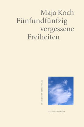 Fünfundfünfzig vergessene Freiheiten von Koch,  Maja