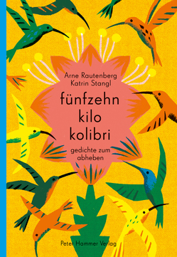 fünfzehn kilo kolibri von Rautenberg,  Arne, Stangl,  Katrin