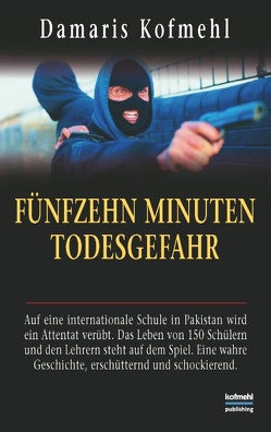 Fünfzehn Minuten Todesgefahr von Kofmehl,  Damaris