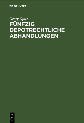 Fünfzig depotrechtliche Abhandlungen von Opitz,  Georg