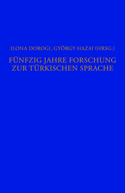 Fünfzig Jahre Forschung zur türkischen Sprache von Dorogi,  Ilona, Hazai,  György