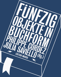 Fünfzig Objekte in Buchform von Cordez,  Philippe, Saviello,  Julia