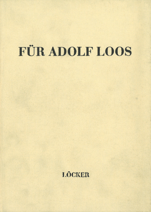 Für Adolf Loos von Altenberg,  Peter, Bahr,  Hermann, Berg,  Alban, Rukschcio,  Burkhardt