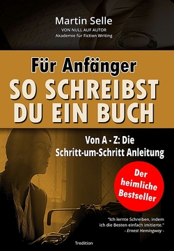 Für Anfänger: So schreibst du ein Buch von Knauss,  Susanne, Selle,  Martin