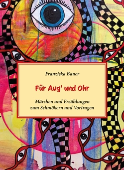 Für Aug‘ und Ohr von Bauer,  Franziska, Bina,  Gabriele, Freudenthaler,  Anna, Terzyiska,  Elena