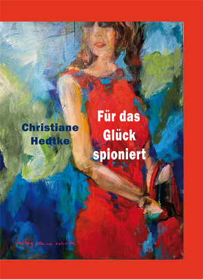 Für das Glück spioniert von Hedtke,  Christiane