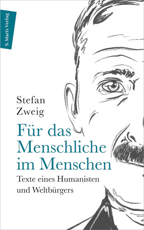 Für das Menschliche im Menschen von Arturo Larcati, Bernhard Fetz, Stefan,  Zweig