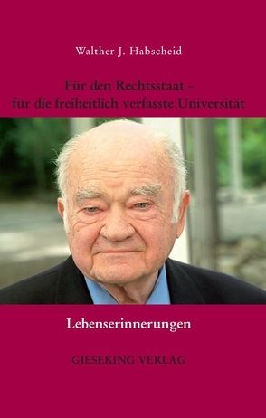 Für den Rechtsstaat – für die freiheitlich verfasste Universität von Habscheid,  Walther J