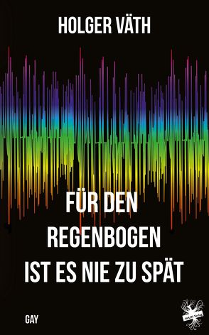 Für den Regenbogen ist es nie zu spät von Väth,  Holger, Zebisch,  Sabrina