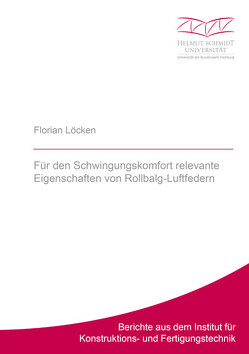 Für den Schwingungskomfort relevante Eigenschaften von Rollbalg-Luftfedern von Löcken,  Florian