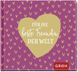 Für die beste Freundin der Welt von Groh Verlag