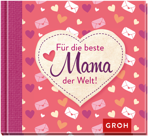 Für die beste Mama der Welt von Groh Verlag