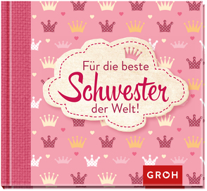 Für die beste Schwester der Welt von Groh Verlag