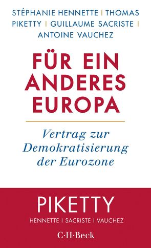 Für ein anderes Europa von Bischoff,  Michael, Hennette,  Stéphanie, Piketty,  Thomas, Sacriste,  Guillaume, Vauchez,  Antoine