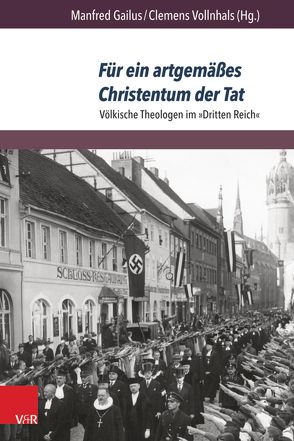 Für ein artgemäßes Christentum der Tat von Arnhold,  Oliver, Assel,  Heinrich, Bozsa,  Isabella, Buss,  Hansjörg, Dietzel,  Stefan, Gailus,  Manfred, Hering,  Rainer, Hetzer,  Tanja, Linck,  Stephan, Lindemann,  Gerhard, Peter,  Ulrich, Pöpping,  Dagmar, Postert,  André, Schuster,  Dirk, Vollnhals,  Clemens