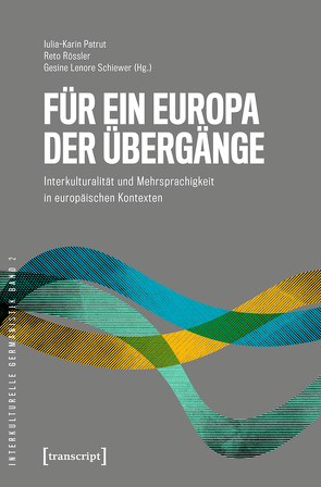 Für ein Europa der Übergänge von Patrut,  Iulia-Karin, Rössler,  Reto, Schiewer,  Gesine Lenore