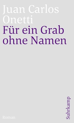 Für ein Grab ohne Namen von Muster,  Wilhelm, Onetti,  Juan Carlos