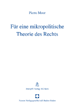 Für eine mikropolitische Theorie des Rechts von Moor,  Pierre