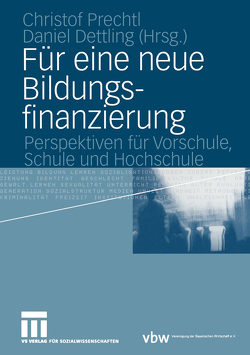 Für eine neue Bildungsfinanzierung von Dettling,  Daniel, Prechtl,  Christof