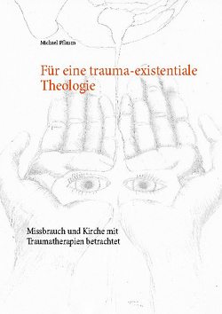 Für eine trauma-existentiale Theologie von Pflaum,  Michael