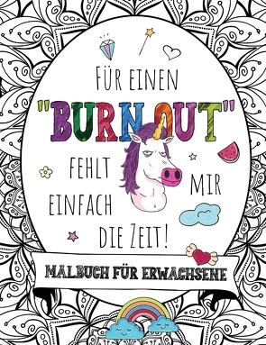 Für einen „BURNOUT“ fehlt mir einfach die Zeit! Malbuch für Erwachsene mit Fluch- und Schimpfwörtern & coolen Sprüchen auf großartigen Mandalas. von Collection,  S & L Creative