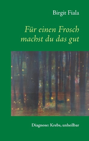 Für einen Frosch machst du das gut von Fiala,  Birgit