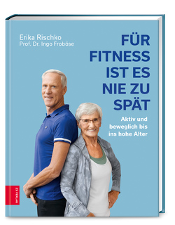 Für Fitness ist es nie zu spät von Froboese,  Ingo, Rischko,  Erika