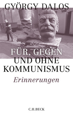 Für, gegen und ohne Kommunismus von Dalos,  György, Zylla,  Elsbeth