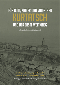 Für Gott, Kaiser und Vaterland – Kurtatsch und der erste Weltkrieg von Armin,  Gschnell, Birgit,  Pomella