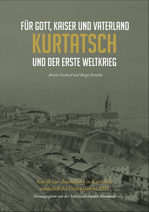 Für Gott, Kaiser und Vaterland – Kurtatsch und der erste Weltkrieg von Armin,  Gschnell, Birgit,  Pomella