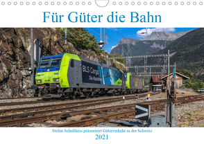 Für Güter die Bahn (Wandkalender 2021 DIN A4 quer) von Schulthess,  Stefan