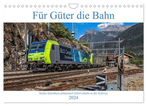 Für Güter die Bahn (Wandkalender 2024 DIN A4 quer), CALVENDO Monatskalender von Schulthess,  Stefan