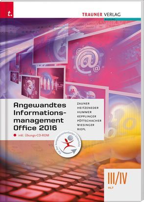 Angewandtes Informationsmanagement III/IV HLT Office 2016 inkl. digitalem Zusatzpaket von Heitzeneder,  Andrea, Hummer,  Elisabeth, Kepplinger,  Elke, Pöttschacher,  Eva Christina, Riepl,  Andreas, Wiesinger,  Hubert, Zauner,  Doris