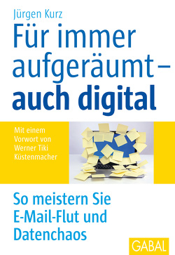 Für immer aufgeräumt – auch digital von Kurz,  Jürgen