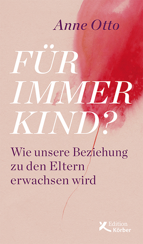 Für immer Kind? von Otto,  Anne