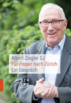 Für immer nach Zürich von Hiestand SJ,  Franz-Xaver, Ziegler SJ,  Albert