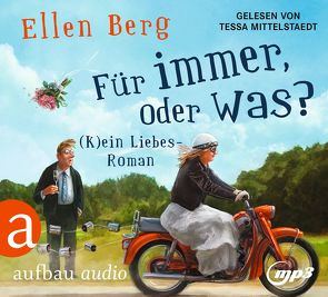 Für immer, oder was? von Berg,  Ellen, Mittelstaedt,  Tessa